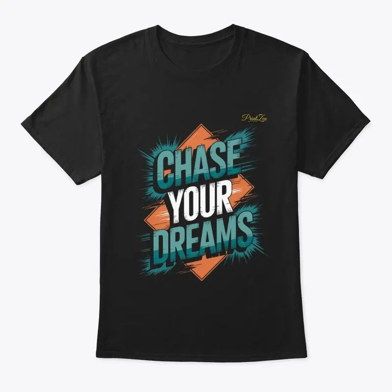 Chase your dreams